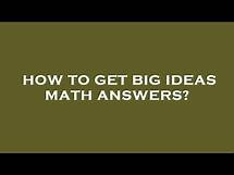 Video thumbnail for How to get big ideas math answers?