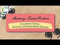 Video thumbnail for Mastering Textual Evidence: A Guide to Citing Primary and Secondary Sources