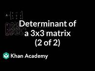 Video thumbnail for Finding the determinant of a 3x3 matrix method 1 | Matrices | Precalculus | Khan Academy