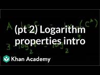 Video thumbnail for Introduction to logarithm properties (part 2) | Logarithms | Algebra II | Khan Academy