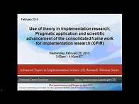 Video thumbnail for Use of Theory in Implementation Research: Consolidated Framework for Implementation Research (CFIR)