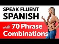 Video thumbnail for Speak Spanish Fluently with 70 Common Phrase Combinations