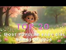Video thumbnail for Top 20 Most Popular Baby Girl Names of 2025 | Beautiful & Trendy Girl Names