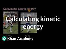 Video thumbnail for Calculating kinetic energy | Modeling energy | High school physics | Khan Academy