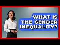 Video thumbnail for What Is The Gender Inequality? - Gender Equality Network