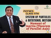 Video thumbnail for Class 11th – Moment of Inertia - Theorem of Parallel Axis | Tutorials Point
