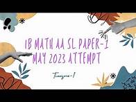 Video thumbnail for IB Mathematics AA SL Paper-1 May 2023 TZ-1: Step-by-Step Solutions