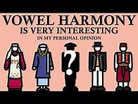 Video thumbnail for Vowel Harmony Is Very Interesting (In My Opinion)