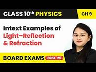 Video thumbnail for Intext Examples of Light Reflection and Refraction | Class 10 Physics Chapter 9 | CBSE 2024-25