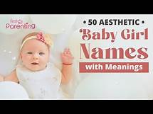Video thumbnail for 50 Cute Aesthetic Names for Baby Girls with Meanings