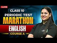 Video thumbnail for LIVE Class 10 English (Course A) Periodic Test Marathon | Literature Reader & Main Course Book