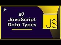 Video thumbnail for #7 JavaScript Data Types | JavaScript Full Tutorial