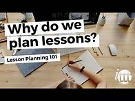 Video thumbnail for Lesson Planning - Part 1 - Why do we plan lessons?