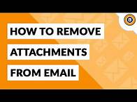 Video thumbnail for How to Remove Attachments from Emails ?