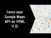 Video thumbnail for COMO USAR GOOGLE MAPS API EN JAVASCRIPT