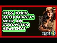 Video thumbnail for How Does Biodiversity Keep An Ecosystem Healthy? - Ecosystem Essentials