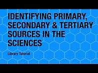 Video thumbnail for Tutorial: Identifying Primary, Secondary & Tertiary Sources in the Sciences