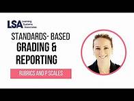 Video thumbnail for Standard-Based Grading and Reporting - Rubrics and P scales