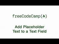 Video thumbnail for Basic HTML and HTML5: Add Placeholder Text to a Text Field | freeCodeCamp