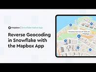 Video thumbnail for Reverse Geocoding in Snowflake with the Mapbox Native App