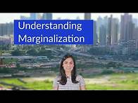 Video thumbnail for Understanding Marginalization: What do Marginalized groups, and people mean?