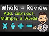 Video thumbnail for Whole Number Operations | Adding, Subtracting, Multiplying, and Dividing