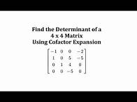 Video thumbnail for The Determinant of a 4 by 4 Matrix Using Cofactor Expansion (Expansion by Minors)