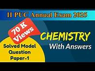 Video thumbnail for 2nd PUC 2024-25 || Chemistry || Solved Model Question Paper-1 || with Answers for Annual leave 2025