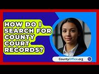 Video thumbnail for How Do I Search For County Court Records? - CountyOffice.org