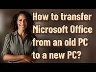 Video thumbnail for How to transfer Microsoft Office from an old PC to a new PC?