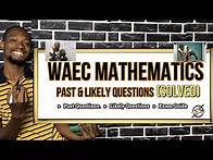 Video thumbnail for WAEC 2025 Mathematics Likely Questions And Answers