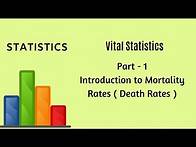Video thumbnail for Vital Statistics - Demography - Part 1 - Mortality Rate - Statistics