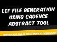 Video thumbnail for Analog Mixed Signal IC Design: LEF File Generation using Cadence Abstract Tool Tutorial
