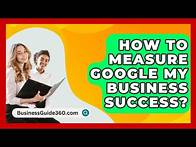 Video thumbnail for How To Measure Google My Business Success? - BusinessGuide360.com