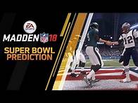 Video thumbnail for Madden NFL 18 - Super Bowl 52 Prediction - Patriots Vs Eagles