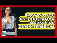 Video thumbnail for How Do You Use Quotation Marks For Direct Speech? - The Language Library