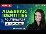 Video thumbnail for Algebraic Identities | Polynomials | Let's Practice | Class 9 | SHIKHAR 2024