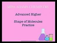Video thumbnail for Advanced Higher: Shape of Molecules Practice