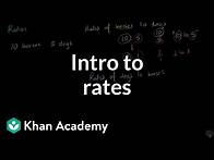 Video thumbnail for Introduction to rates | Ratios, rates, and percentages | 6th grade | Khan Academy