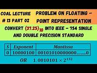 Video thumbnail for COAL Lecture 13 Part 02 | Problem on Floating Point Representation | IEEE 754 Standard