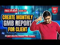 Video thumbnail for Live Practical| Day 21 | Create Monthly Google My Business (GMB) Report for Clients | 30-Day Digital