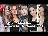 Video thumbnail for Top 10 Most Beautiful Women In The World 2024
