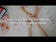 Video thumbnail for How To Air Dry Gel Nail Polish Without UV Light at Home