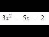 Video thumbnail for 3x^2 -5x - 2, factor the expression completely