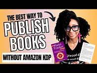 Video thumbnail for The BEST Way To Publish A Book As A Self-Published Author (Without Using Amazon KDP)