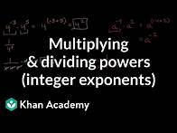Video thumbnail for Multiplying & dividing powers (integer exponents) | Mathematics I | High School Math | Khan Academy