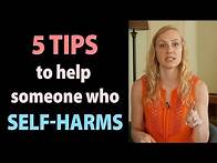 Video thumbnail for 5 TIPS to Help Someone Who Struggles With Self-Harm