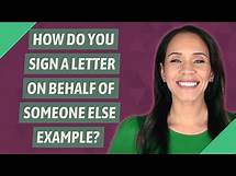Video thumbnail for How do you sign a letter on behalf of someone else example?