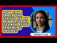 Video thumbnail for How Can I Track the Status of My New Driver's License After Renewing Online? | CountyOffice News