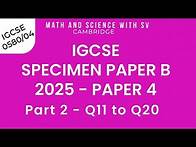 Video thumbnail for IGCSE 2025 Specimen Paper B Paper 4 Mathematics for examination from 2025| 0580/04B/SP/25 | part 2/2